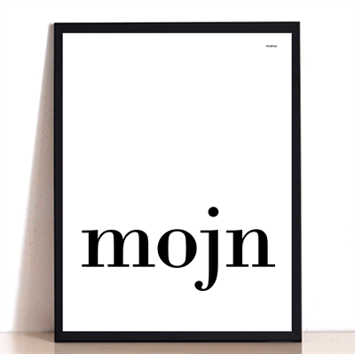 MOJN SORT PÅ HVIDT - KUNSTPLAKAT