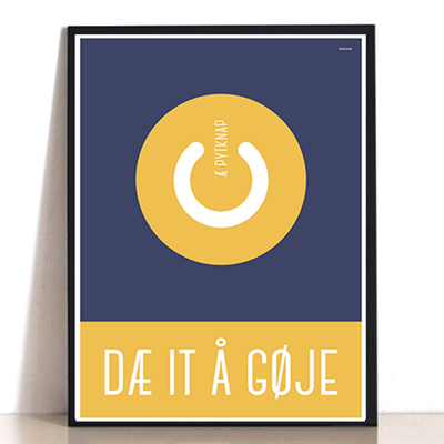 DÆ IT Å GØJE - PYTKNAP PLakat BLÅ/GUL