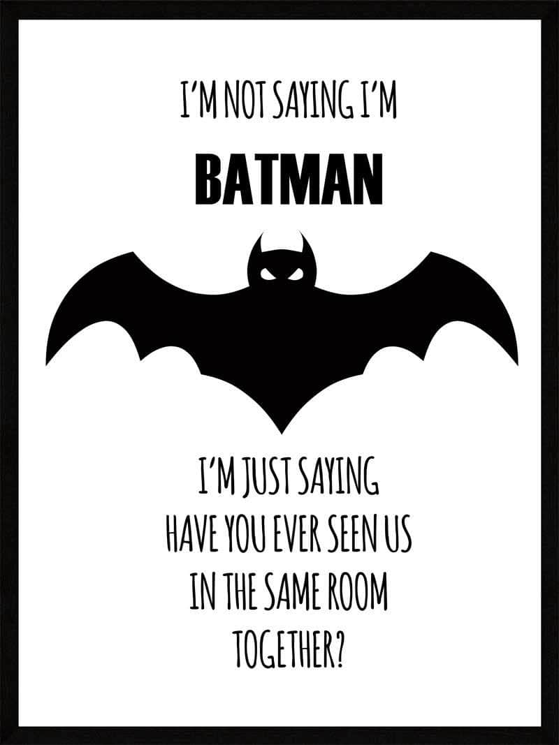 Im Not Saying - Batman Plakat til fans af superhelte