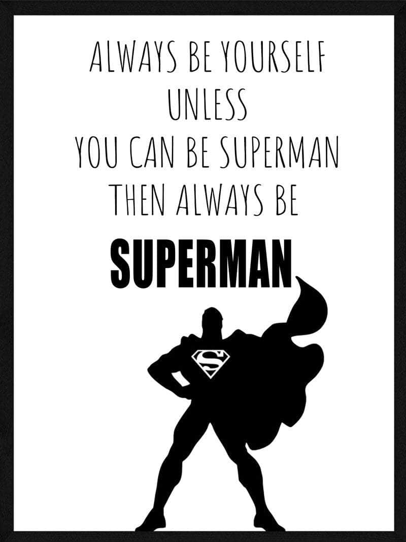 Superman plakat - "Vær altid dig selv, medmindre..."