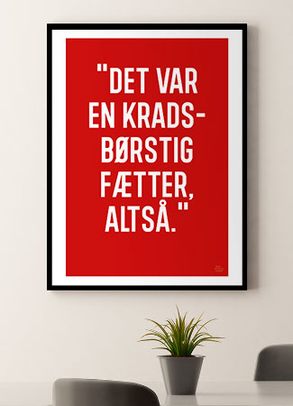 Kradsbørstig Fætter Plakat - A4 - Kun 199 kr!