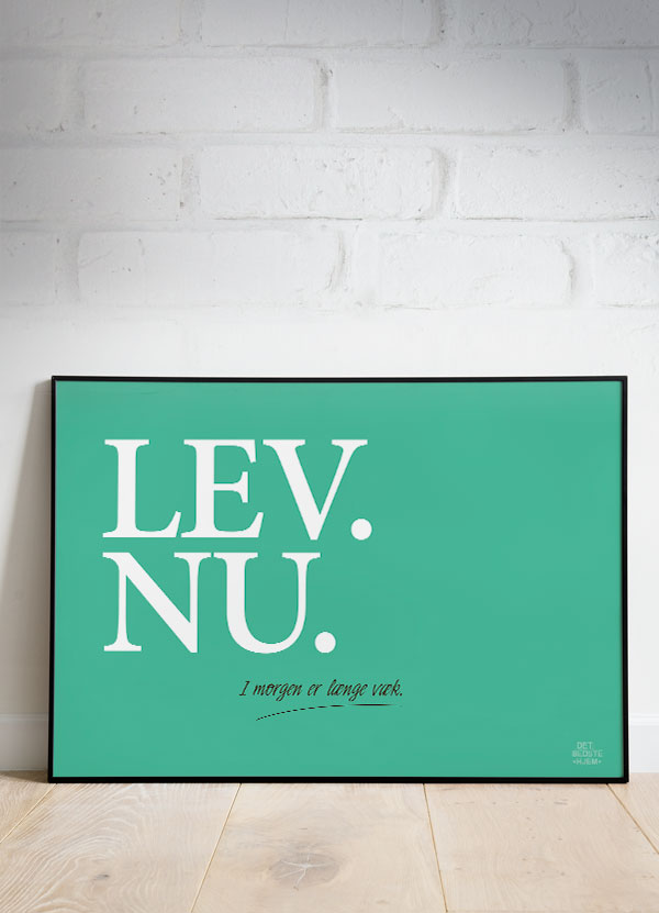 Lev Nu Plakat - Grøn A4 - Grib Dagen! Inspirerende Kunst