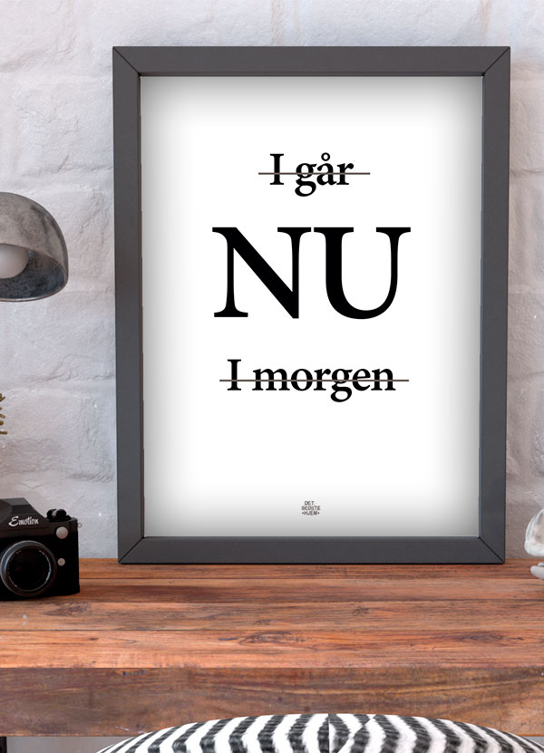 Igår, Nu, I Morgen Plakat - A4 Format til 199 kr.