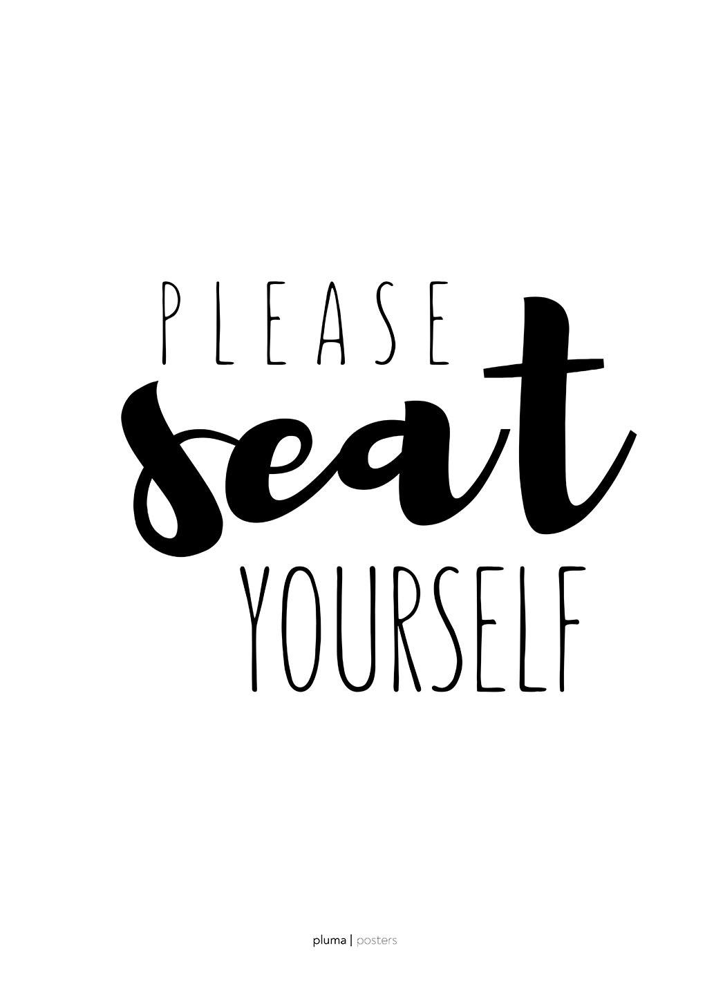 Please seat yourself af Pluma Posters